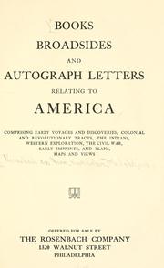 Cover of: Books, broadsides, and autograph letters relating to America: comprising early voyages and discoveries, colonial and revolutionary tracts, the Indians, western exploration, the Civil War, early imprints, and plans, maps and views.