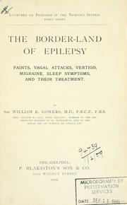 Cover of: The border-land of epilepsy: faints, vagal attacks, vertigo, migraine, sleep symptoms, and their treatment