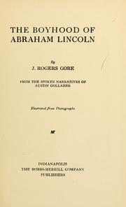 Cover of: The boyhood of Abraham Lincoln / by J. Rogers Gore ; from the spoken narratives of Austin Gollaher ; illustrated from photographs. by J. Rogers Gore