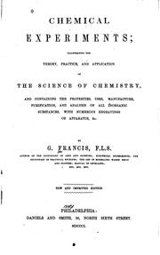 Cover of: Chemical Experiments: Illustrating the Theory, Practice, and Application of ... by George William Francis