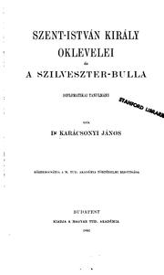 Cover of: Szent-István király oklevelei és a Szilveszter-Bulla by János Karácsonyi