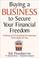 Cover of: Buying a business to secure your financial freedom