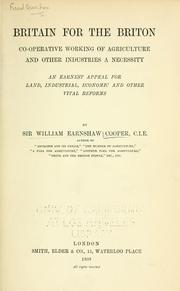 Cover of: Britain for the Briton, co-operative working of agriculture and other industries a necessity: an earnest appeal for land, industrial, economic and other vital reforms