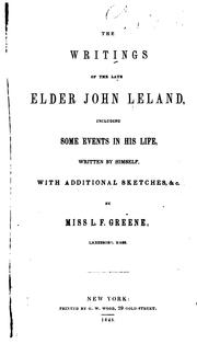 The Writings of the Late Elder John Leland Including Some Events in His Life. by John Leland undifferentiated, L. F . Greene