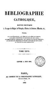 Cover of: Bibliographie Catholique,Revue Critique.TOME XXVII.Janvier A Juin,1862 by Bureau de la Bibliographie Catholique