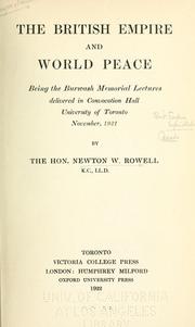 Cover of: British Empire and world peace: being the Burwash Memorial Lectures, delivered in Convocation Hall, University of Toronto, November, 1921