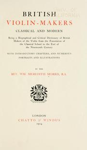 Cover of: British violin-makers classical and modern: being a biographical and critical dictionary of British makers of the violin from the foundation of the classical school to the end of the nineteenth century
