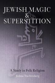 Jewish magic and superstition by Joshua Trachtenberg