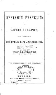Cover of: Benjamin Franklin: His Autobiography: With a Narrative of His Public Life ... by Benjamin Franklin, Horatio Hastings Weld