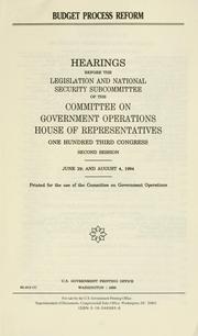 Cover of: Budget process reforms: hearings before the Legislation and National Security Subcommittee of the Committee on Government Operations, House of Representatives, One Hundred Third Congress, second session, June 29; and August 4, 1994.