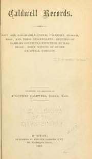 Cover of: Caldwell records: John and Sarah (Dillingham) Caldwell, Ipswich, Mass., and their descendants, sketches of families connected with them by marriage, brief notices of other Caldwell families
