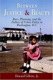 Cover of: Between Justice and Beauty: Race, Planning, and the Failure of Urban Policy in Washington, D.C.