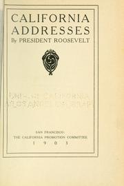 Cover of: California addresses by United States. President (1901-1909 : Roosevelt)