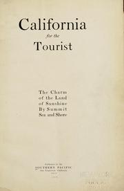 Cover of: California for the tourist: The charm of the land of sunshine by summit, sea and shore.