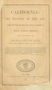 California: the wonder of the age by T. Butler King