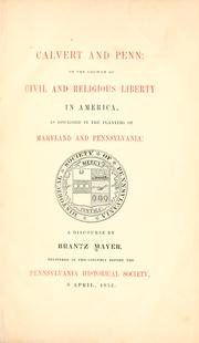 Cover of: Calvert and Penn: or The growth of civil and religious liberty in America, as disclosed in the planting of Maryland and Pennsylvania