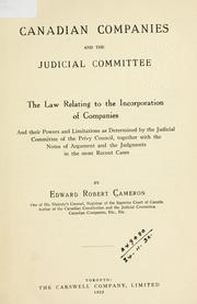 Cover of: Canadian companies and the Judicial Committee: the law relating to the incorporation of companies, and their powers and limitation as determined by the Judicial Committee of the Privy Council, together with the notes of argument and the judgements in the most recent cases.