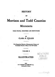 History of Morrison and Todd Counties, Minnesota: Their People, Industries .. by Clara K. Fuller