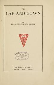 Cover of: The cap and gown by Charles Reynolds Brown