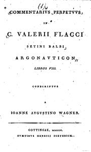 Cover of: Commentarius perpetuus in C. Valerii Flacci Setini Balbi Argonauticon libros VIII by Johann Augustin Wagner