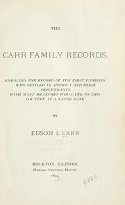 Cover of: Carr family records.: Embacing [sic] the record of the first families who settled in America and their descendants, with many branches who came to this country at a later date
