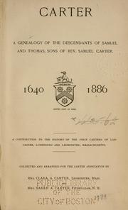 Cover of: Carter, a genealogy of the descendants of Samuel and Thomas, sons of Rev. Samuel Carter: 1640-1886 : a contribution to the history of the first Carters of Lancaster, Lunenburg and Leominster, Massachusetts