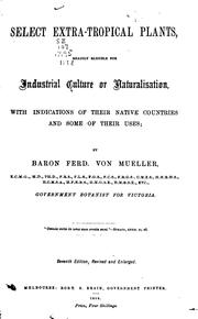 Cover of: Select Extra-tropical Plants Readily Eligible for Industrial Culture Or Naturalization by Ferdinand von Mueller