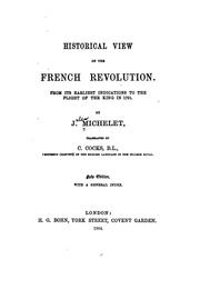 Cover of: Historical View of the French Revolution: From Its Earliest Indications to the Flight of the ... by Jules Michelet