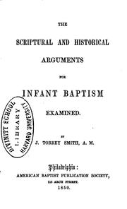 Cover of: The Scriptural and Historical Arguments for Infant Baptism Examined