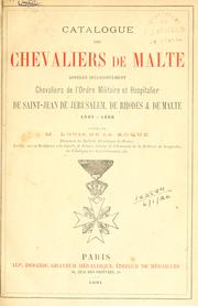 Cover of: Catalogue des Chevaliers de Malte, appelés successivement Chevaliers de l'ordre militaire et hospitalier de Saint-Jean de Jérusalem, de Rhodes & de Malte, 1099-1890. by Louis de La Roque