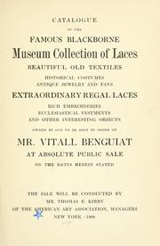 Cover of: Catalogue of the famous Blackborne Museum collection of laces, beautiful old textiles, historical costumes, antique jewelry and fans, extraordinary regal laces, rich embroideries, ecclesiastical vestments and other interesting objects