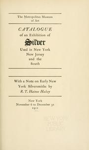 Cover of: Catalogue of an exhibition of silver used in New York, New Jersey and the South | R. T. Haines Halsey
