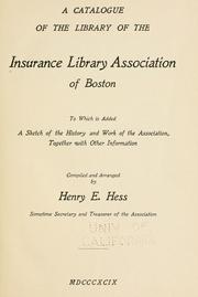 Cover of: A catalogue of the Library of the Insurance Library Association of Boston: to which is added a sketch of the history and work of the association, together with other information.