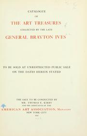 Cover of: Catalogue of the art treasures collected by the late General Brayton Ives, to be sold at unrestricted public sale ... by Thomas E. Kirby ... of the American Art Association.