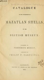Cover of: Catalogue of the collection of Mazatlan shells in the British Museum, collected by Frederick Reigen