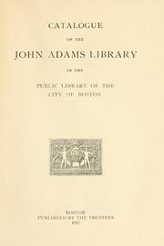 Cover of: Catalogue of the John Adams Library in the Public Library of the City of Boston.