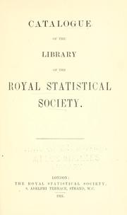 Catalogue of the library of the Royal Statistical Society by Royal Statistical Society (Great Britain). Library.