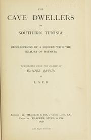 Cover of: The cave dwellers of southern Tunisia: recollections of a sojourn with the khalifa of Matmata