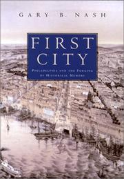 Cover of: First city: Philadelphia and the forging of historical memory