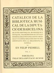 Cover of: Catàlech de la Biblioteca musical de la Diputació de Barcelona: ab notes històriques, biogràfiques y crítiques, transcripcions en notació moderna dels principals motius musicals y facsímils dels documents més importants pera la bibliografía espanyola