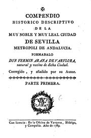 Cover of: Compendio historico descriptivo de la muy noble y muy leal ciudad de Sevilla, Metropoli de Andalucia by Fermín Arana de Varflora