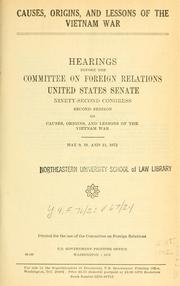 Cover of: Causes, origins, and lessons of the Vietnam War.: Hearings, Ninety-second Congress, second session... May 9, 10, and 11, 1972.