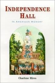 Cover of: Independence Hall in American memory by Charlene Mires