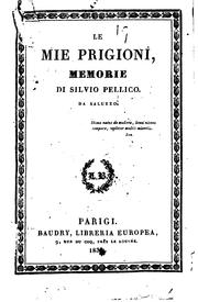Cover of: Le mie prigioni: memorie di Silvio Pellico, da Saluzzo by Silvio Pellico , Piero Maroncelli