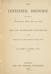 Cover of: The centennial discourse delivered in Westhampton, Mass., Sept. 3d, 1879, on the one hundredth anniversary of the formation of the church in that town by Dorus Clarke