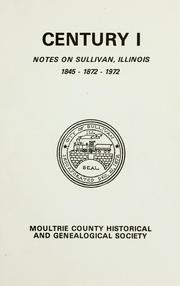 Cover of: Century I, notes on Sullivan, Illinois, 1845-1872-1972. by 