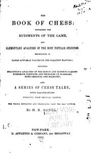 Cover of: The Book of Chess: Containing the Rudiments of the Game, and Elementary Analyses of the Most ... by Hyacinth R. Agnel , Howard Staunton