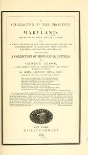 Cover of: A character of the province of Maryland: described in four distinct parts ; also a small treatise on the wild and naked Indians (or Susquehanokes) of Maryland ... together with a collection of historical letters