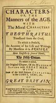 Cover of: Characters: or, The manners of the age: with the moral characters of Theophrastus. Translated from the Greek. To which is prefix'd an account of his life and writings