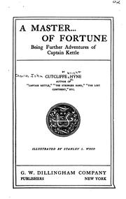 Cover of: A Master of Fortune: Being Further Adventures of Captain Kettle by C. J. Cutcliffe Hyne, C. J. Cutcliffe Hyne